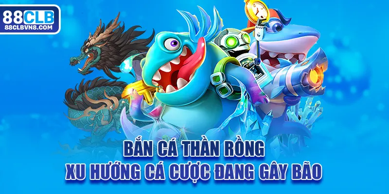 Bắn Cá Thần Rồng