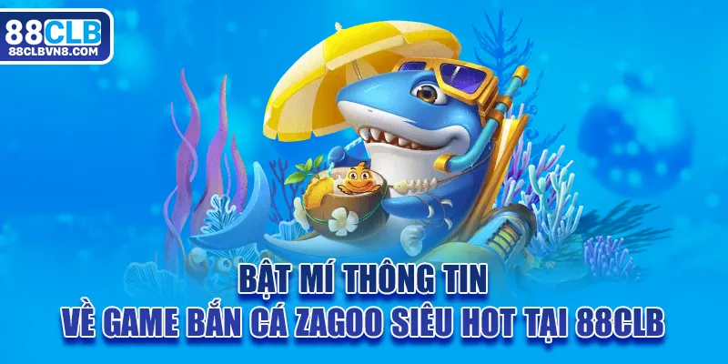 Bắn Cá Zagoo