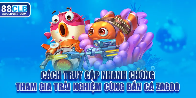 Bắn Cá Zagoo