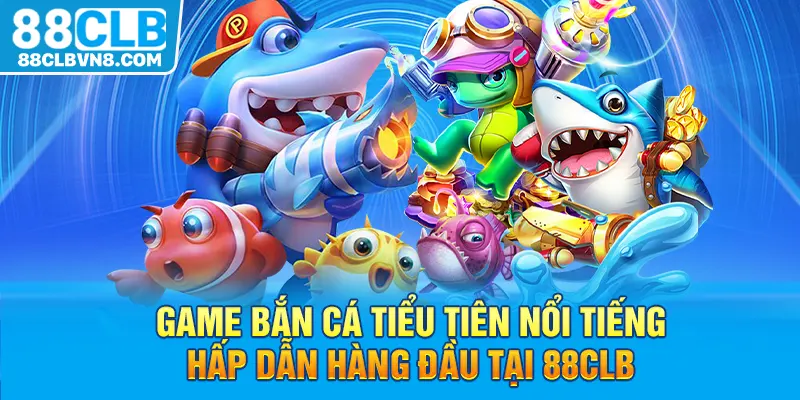 Bắn Cá Tiểu Tiên