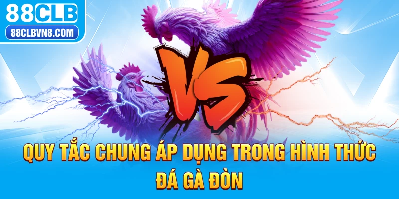 Quy tắc chung áp dụng trong hình thức đá gà đòn